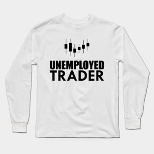 Unemployed Trader Long Sleeve T-Shirt